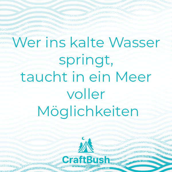 "Wer ins kalte Wasser springt, taucht in ein Meer voller Möglichkeiten"- Karte Craftbush